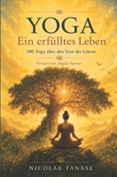 Yoga – Ein erfülltes Leben: 100 Yogis über den Sinn des Lebens (German Edition) B0F2MQ34F2 Book Cover