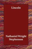 Lincoln: An Account of His Personal Life, Especially of Its Springs of Action as Revealed and Deepened by the Ordeal of War 9359321419 Book Cover