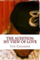 The Audition: My View of Love 1491233974 Book Cover