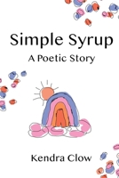 Simple Syrup: A Poetic Story B08LT642KS Book Cover