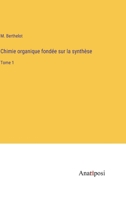 Chimie organique fondée sur la synthèse: Tome 1 3382716690 Book Cover