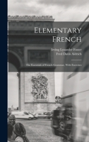 Elementary French: The Essentials Of French Grammar, With Exercises 1016696876 Book Cover