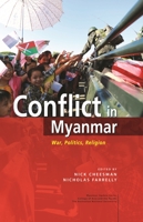 Conflict in Myanmar: War, Politics, Religion (Lectures, Workshops and Proceedings of International Conferences) 9814695866 Book Cover
