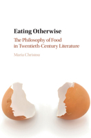 Eating Otherwise: The Philosophy of Food in Twentieth-Century Literature 1108416829 Book Cover