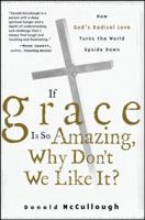 If Grace Is So Amazing, Why Don't We Like It 0787974374 Book Cover