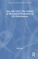 'Just like Us': Ministerial Promotion in British Government (Routledge Studies in British Politics) 1032520728 Book Cover