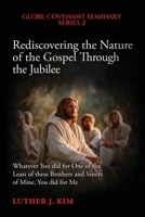 Rediscovering the Nature of the Gospel through the Jubilee (Globe Covenant Seminary Academic) B0GHT57WGN Book Cover