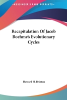 Recapitulation Of Jacob Boehme's Evolutionary Cycles 1425307345 Book Cover