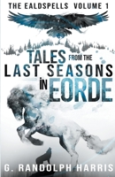 Tales from the Last Seasons in Eorde 1393790739 Book Cover