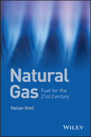 Natural Gas: Fuel for the 21st Century 1119012864 Book Cover