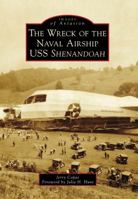 The Wreck of the Naval Airship USS Shenandoah 1467126624 Book Cover