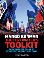 The Copywriter's Toolkit: The Complete Guide to Strategic Advertising Copy 1405199539 Book Cover