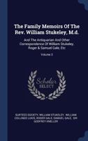 The Family Memoirs Of The Rev. William Stukeley, M.d.: And The Antiquarian And Other Correspondence Of William Stukeley, Roger & Samuel Gale, Etc; Volume 3 1340502585 Book Cover