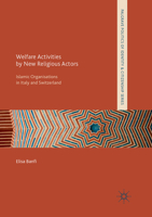 Welfare Activities by New Religious Actors: Islamic Organisations in Italy and Switzerland 3319620959 Book Cover