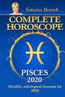 Complete Horoscope PISCES 2020: Monthly Astrological Forecasts for 2020 1700001302 Book Cover