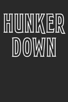 Hunker Down: Gift Notebook - Journal for Campers, Hikers, Survivalist, Prepper or Bushcraft Person - This is the perfect gift for your son, daughter, mom, dad, grandma, grandpa and any other family me 1707964971 Book Cover