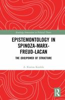 Epistemontology in Spinoza-Marx-Freud-Lacan: The (Bio)Power of Structure 0367372088 Book Cover
