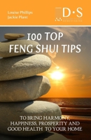 100 TOP FENG SHUI TIPS: TO BRING HARMONY, HAPPINESS, PROSPERITY AND GOOD HEALTH TO YOUR HOME 1086280547 Book Cover