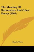 The Meaning of Rationalism: And Other Essays 1437293441 Book Cover