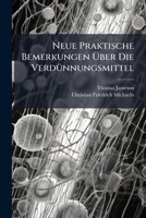 Neue Praktische Bemerkungen Ber Die Verd Nnungsmittel... 1271801418 Book Cover