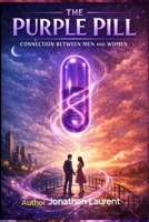 The Purple Pill: Connection Between Men and Women B0GXBFSB7M Book Cover