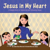 Jesus in My Heart: A Simple Story of Salvation and Following Jesus B0GTD3KLT2 Book Cover