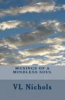 Musings of a Mindless Soul 1484149939 Book Cover
