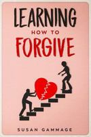 Learning How to Forgive 0993677630 Book Cover
