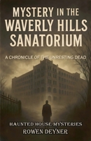 Mystery in the Waverly Hills Sanatorium (Haunted House Mysteries) B0G6QGXBQJ Book Cover
