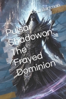 Pulsar Shadowon: The Frayed Dominion B0DTGM4Q6P Book Cover