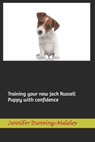 Training your new Jack Russell Puppy with confidence B0CMV2N98K Book Cover