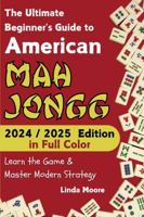 American Mah Jongg for Beginners: Learn & Master the Game with Ease - New Full Color Edition Featuring This Year’s Card Strategies B0DJ8JYJ1H Book Cover