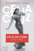 Celia en Cuba (1925-1962): Los a?os de Celia Cruz en Cuba B09XZM7D3G Book Cover