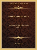 Neumen-Studien, Part 3: Die Spatgriechische Tonschrift (1904) 1167511875 Book Cover