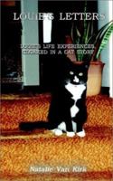 LOUiE'S LETTERS: LOUiE'S LIFE EXPERIENCES, CLOAKED IN A CAT STORY 1403372683 Book Cover