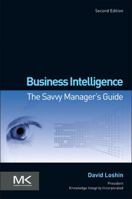 Business Intelligence: The Savvy Manager's Guide (The Savvy Manager's Guides) 0123858895 Book Cover