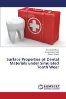 Surface Properties of Dental Materials under Simulated Tooth Wear 3659438006 Book Cover