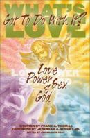 What's Love Got to Do With It?: Love, Power, Sex and God: A Companion Workbook 0817014330 Book Cover