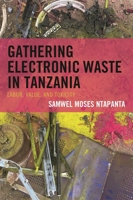 Gathering Electronic Waste in Tanzania: Labour, Value, and Toxicity 1666956260 Book Cover