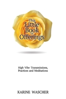 This Little Book of Offerings: High VibeTransmissions, Practices and Meditations null Book Cover