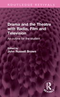 Drama and the theatre with radio, film and television: An outline for the student; 103250501X Book Cover