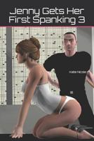 Jenny Gets Her First Spanking 3: (jenny Gets the Cane) 1790240360 Book Cover