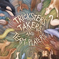 Tricksters, Takers, and Team Players: Teaming Up for the Hunt 1998426300 Book Cover