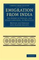 Emigration from India: The Export of Coolies, and Other Labourers, to Mauritius 1108026001 Book Cover
