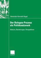 Der Bologna Prozess Als Politiknetzwerk: Akteure, Beziehungen, Perspektiven 3835060465 Book Cover