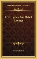 Love Lyrics And Rebel Rhymes 1428654062 Book Cover