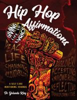 Hip Hop Affirmations: Giving Life to Words - A Self-Care Nurturing Journal 1737942860 Book Cover