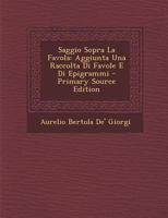 Saggio Sopra La Favola: Aggiunta Una Raccolta Di Favole E Di Epigrammi 1021349496 Book Cover