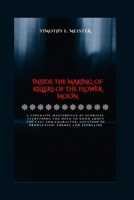 INSIDE THE MAKING OF KILLERS OF THE FLOWER MOON: A Cinematic Masterpiece by Scorsese, Everything You Need To Know About the Cast and Character, Location of Production, Themes and Storyline B0CRZ3M1QS Book Cover