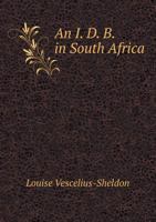 An I. D. B. in South Africa (Classic Reprint) B0B3CGY269 Book Cover